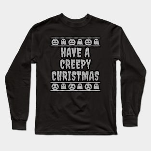 Have A Creepy Christmas Long Sleeve T-Shirt